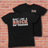 Load image into Gallery viewer, BUILT LIKE A BRICK SHIT HOUSE T-SHIRT