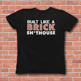 Load image into Gallery viewer, BUILT LIKE A BRICK SHIT HOUSE T-SHIRT